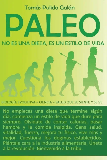 Paleo: no es una dieta, es un estilo de vida: Biología evolutiva + ciencia = salud que se siente y se ve - Paperback