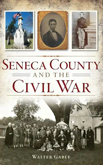 Seneca County and the Civil War - Hardcover
