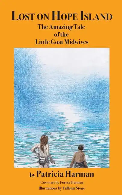 Lost on Hope Island: The Amazing Tale of the Little Goat Midwives - Paperback