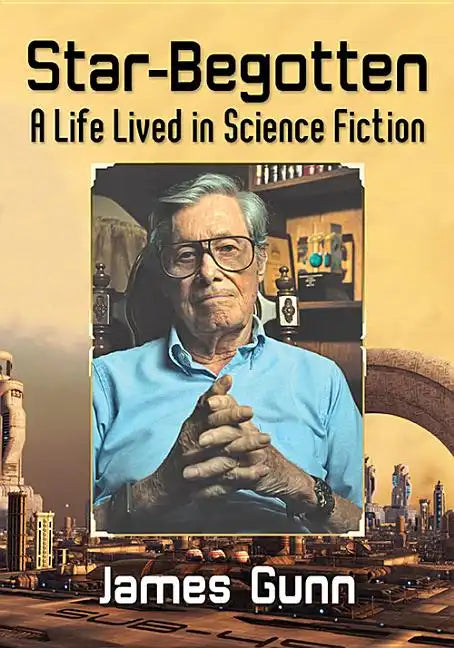 Star-Begotten: A Life Lived in Science Fiction - Paperback