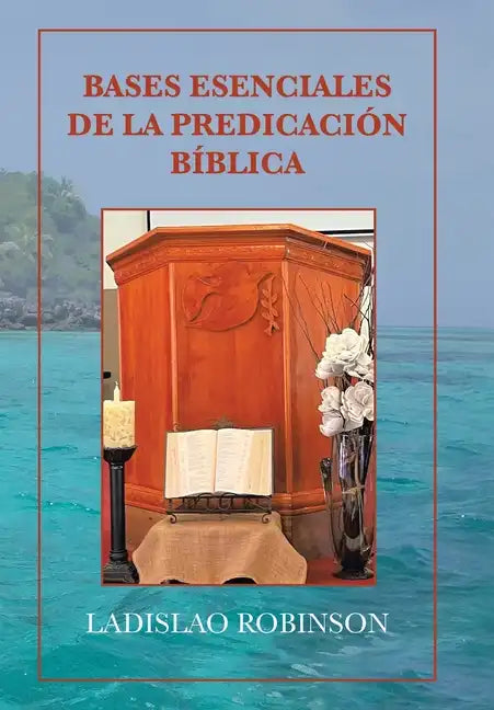 Bases Esenciales De La Predicación Bíblica - Hardcover