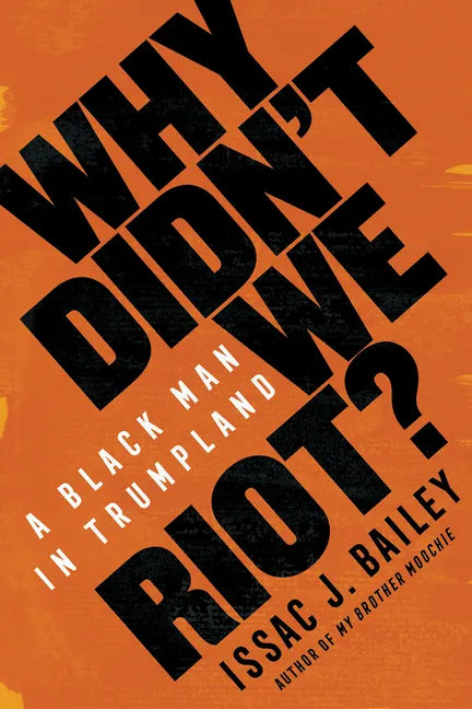 Why Didn't We Riot?: A Black Man in Trumpland - Paperback