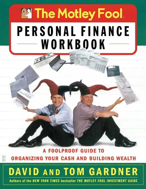 The Motley Fool Personal Finance Workbook: A Foolproof Guide to Organizing Your Cash and Building Wealth - Paperback