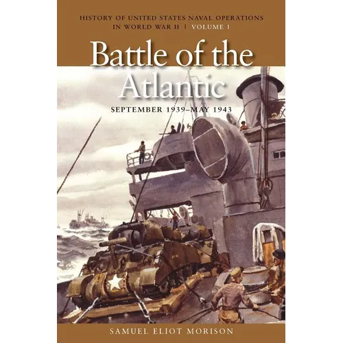 The Battle of the Atlantic, September 1939-1943: History of United States Naval Operations in World War II, Volume 1 - Paperback
