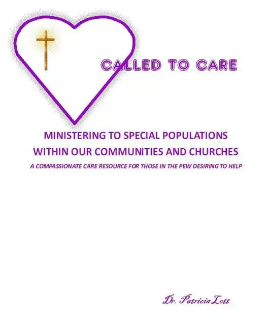 Called to Care: Ministering to Special Populations Within our Communities and Churches - Paperback