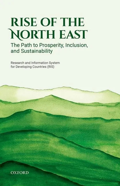 Rise of the North East: The Path to Prosperity, Inclusion, and Sustainability - Hardcover