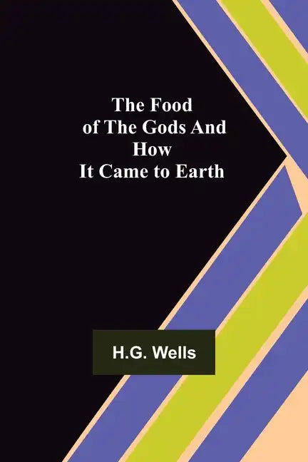 The Food of the Gods and How It Came to Earth - Paperback