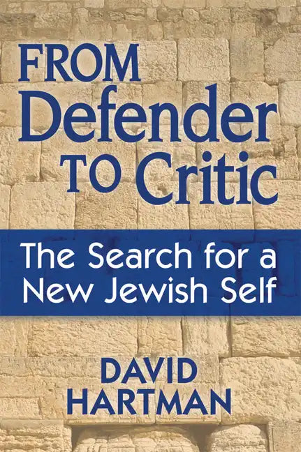 From Defender to Critic: The Search for a New Jewish Self - Hardcover