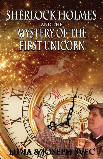 Sherlock Holmes and The Mystery of The First Unicorn - Paperback