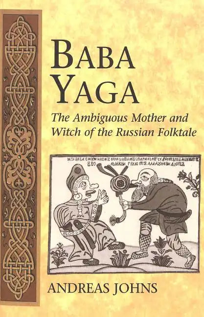 Baba Yaga: The Ambiguous Mother and Witch of the Russian Folktale - Paperback