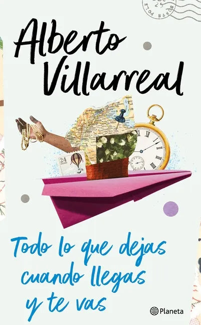 Todo Lo Que Dejas Cuando Llegas Y Te Vas - Paperback