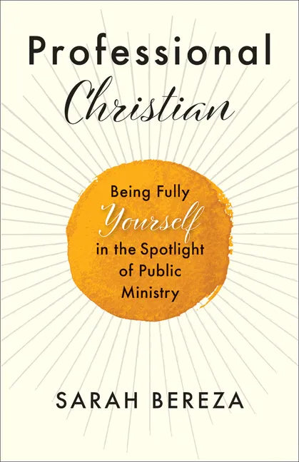 Professional Christian: Being Fully Yourself in the Spotlight of Public Ministry - Paperback