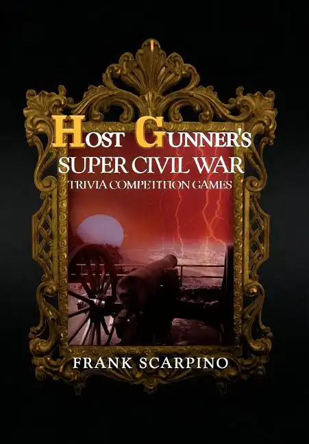 Host Gunner's Super Civil War Trivia Competition Games - Hardcover