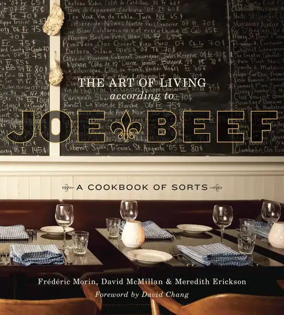 The Art of Living According to Joe Beef: A Cookbook of Sorts - Hardcover