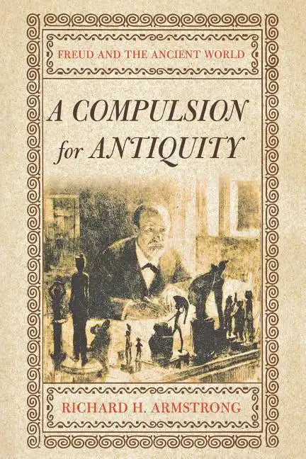 A Compulsion for Antiquity: Freud and the Ancient World - Paperback