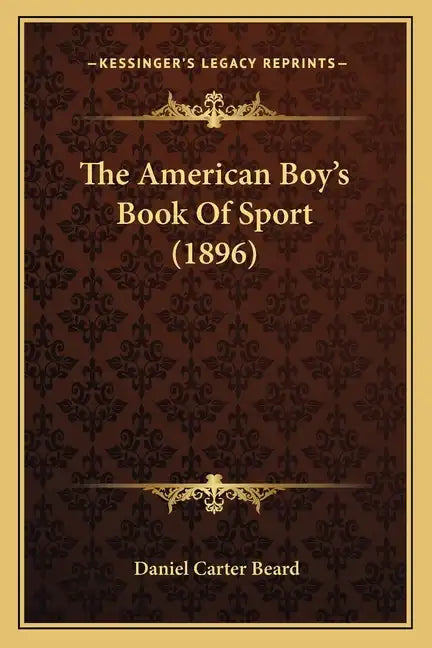 The American Boy's Book Of Sport (1896) - Paperback