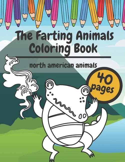 The Farting Animals Coloring Book: Super Cute and Funny North America Animals Who Are Farting - Paperback