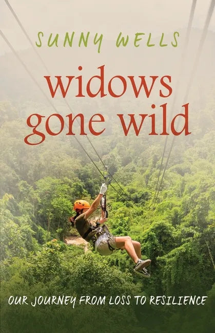 Widows Gone Wild: Our Journey from Loss to Resilience - Paperback
