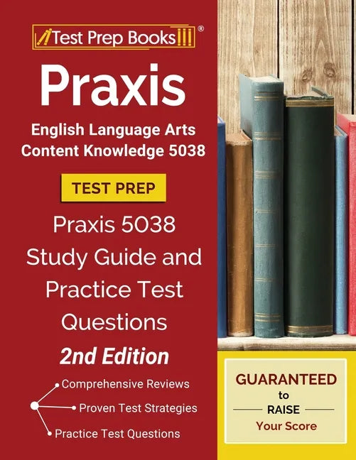 Praxis English Language Arts Content Knowledge 5038 Test Prep: Praxis 5038 Study Guide and Practice Test Questions [2nd Edition] - Paperback