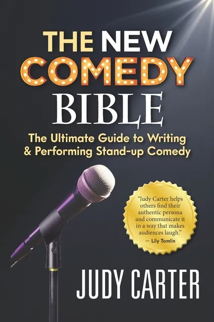 The NEW Comedy Bible: The Ultimate Guide to Writing and Performing Stand-Up Comedy - Paperback