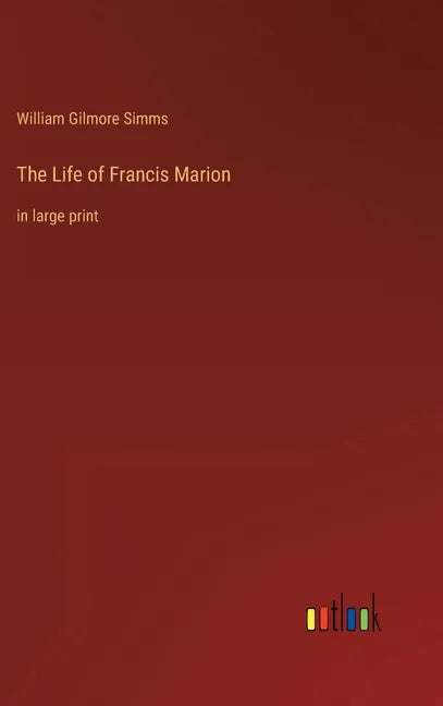 The Life of Francis Marion: in large print - Hardcover