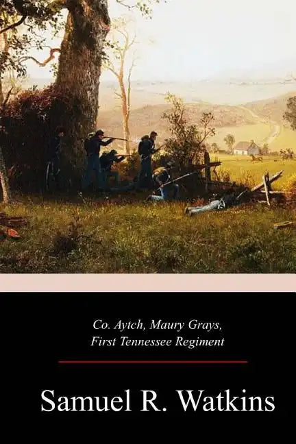 Co. Aytch, Maury Grays, First Tennessee Regiment - Paperback