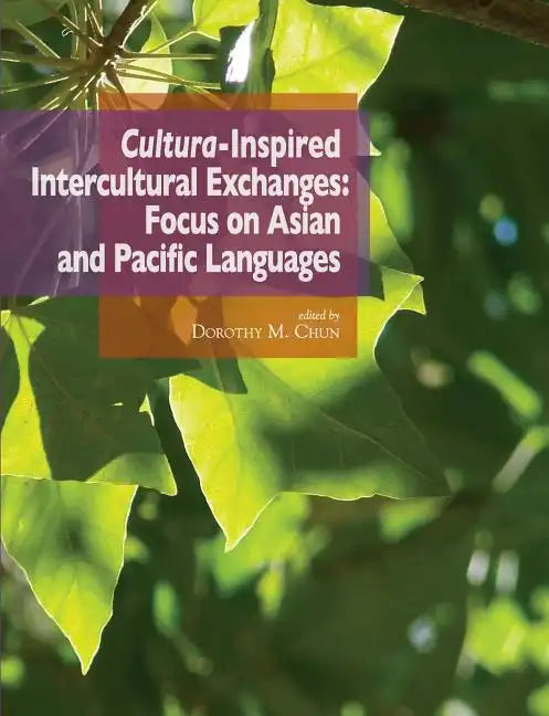 Cultura-Inspired Intercultural Exchanges: Focus on Asian and Pacific Languages - Paperback