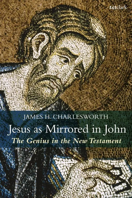 Jesus as Mirrored in John: The Genius in the New Testament - Paperback