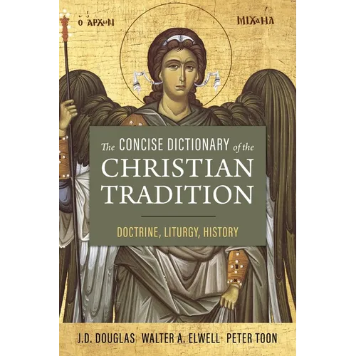 The Concise Dictionary of the Christian Tradition: Doctrine, Liturgy, History - Paperback