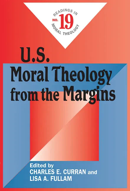 U.S. Moral Theology from the Margins: Readings in Moral Theology No. 19 - Paperback