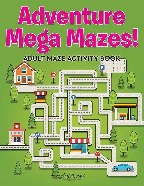 Adventure Mega Mazes! Adult Maze Activity Book - Paperback