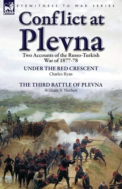 Conflict at Plevna: Two Accounts of the Russo-Turkish War of 1877-78 - Paperback