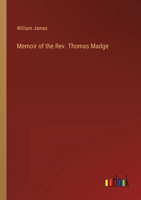 Memoir of the Rev. Thomas Madge - Paperback