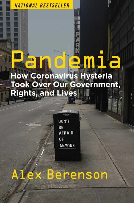 Pandemia: How Coronavirus Hysteria Took Over Our Government, Rights, and Lives - Hardcover