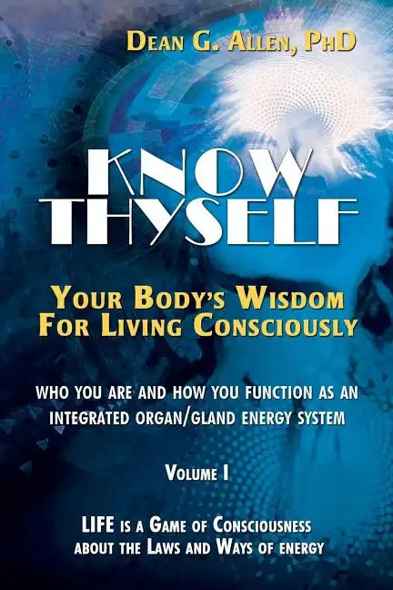Know Thyself: Your Body's Wisdom for Living Consciously - Paperback