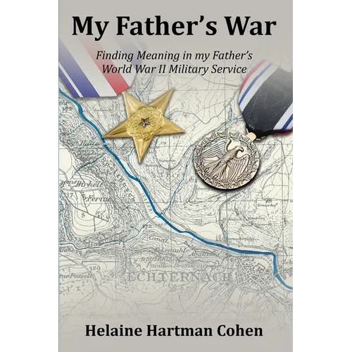 My Father's War: Finding Meaning in My Father's World War II Military Service - Paperback
