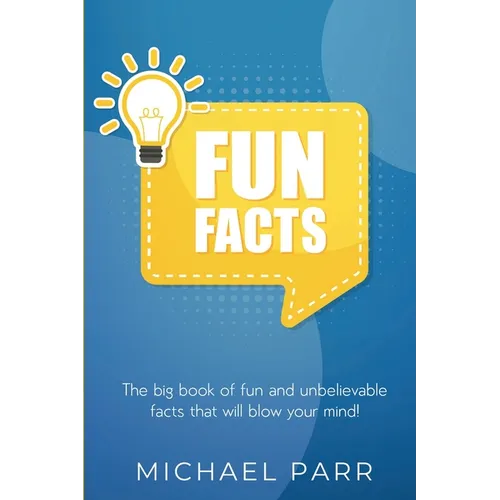 Fun Facts: The big book of fun and unbelievable facts that will blow your mind! - Paperback