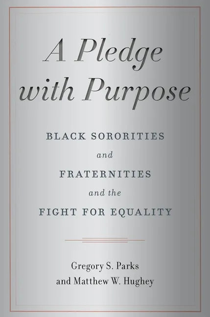 A Pledge with Purpose: Black Sororities and Fraternities and the Fight for Equality - Hardcover