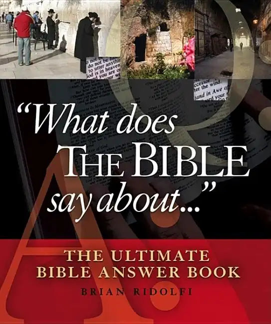 What Does the Bible Say about . . .: The Ultimate Bible Answer Book - Hardcover