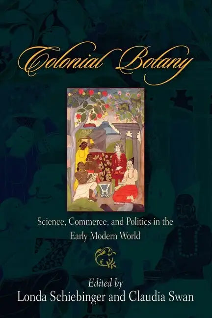 Colonial Botany: Science, Commerce, and Politics in the Early Modern World - Paperback