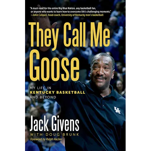 They Call Me Goose: My Life in Kentucky Basketball and Beyond - Hardcover