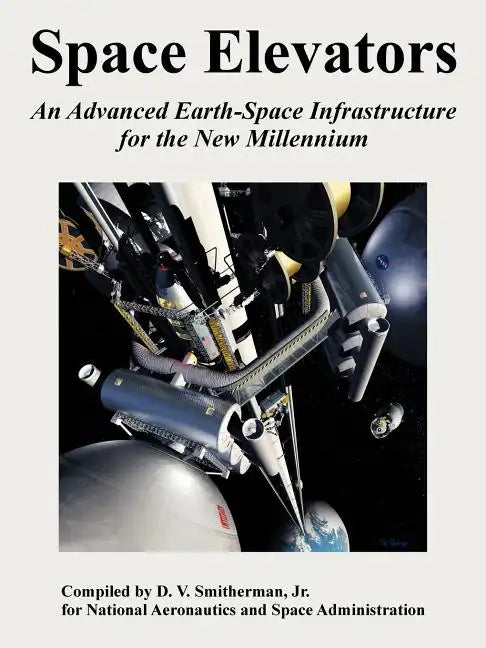 Space Elevators: An Advanced Earth-Space Infrastructure for the New Millennium - Paperback
