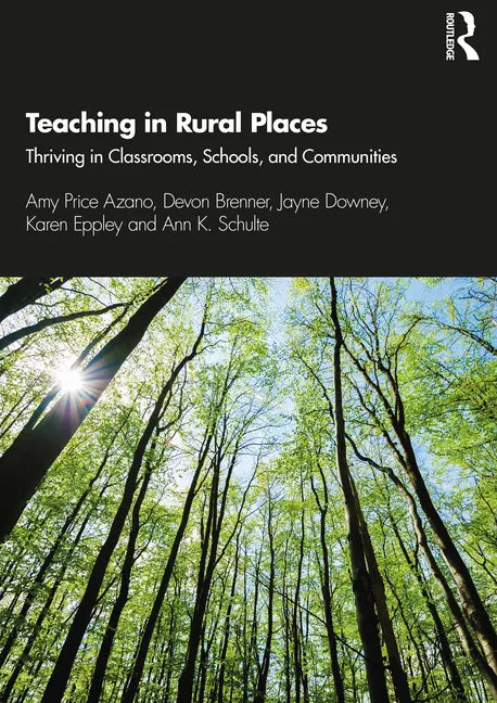 Teaching in Rural Places: Thriving in Classrooms, Schools, and Communities - Paperback