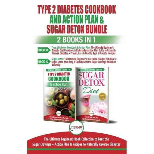 Type 2 Diabetes Cookbook and Action Plan & Sugar Detox - 2 Books in 1 Bundle: The Ultimate Beginner's Bundle Guide to Beat the Sugar Cravings + Action - Paperback