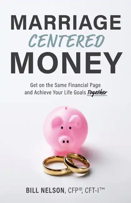 Marriage-Centered Money: Get on the Same Financial Page and Achieve Your Life Goals Together - Paperback