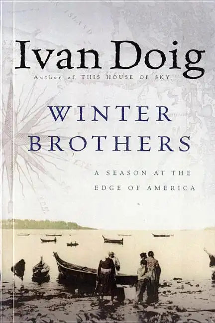 Winter Brothers: A Season at the Edge of American (Ameri)CA - Paperback