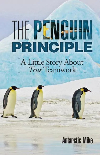 The Penguin Principle: A Little Story about True Teamwork - Paperback