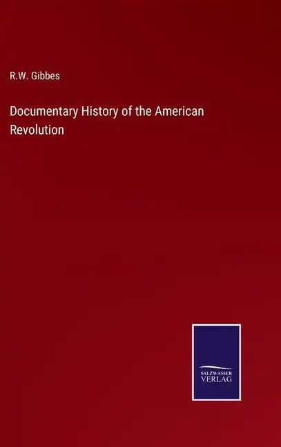 Documentary History of the American Revolution - Hardcover