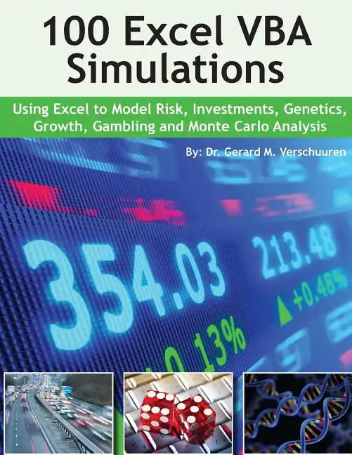 100 Excel VBA Simulations: Using Excel VBA to Model Risk, Investments, Genetics. Growth, Gambling, and Monte Carlo Analysis - Paperback