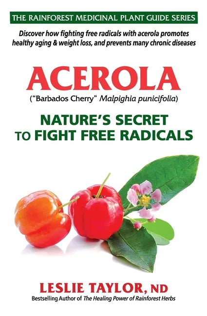 Acerola: Nature's Secret to Fight Free Radicals - Paperback